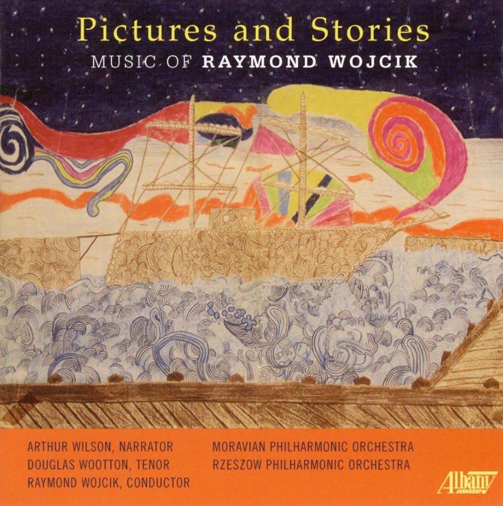 Pictures And Stories-Music Of Raymond Wojcik (image for) Pictures And Stories-Music Of Raymond Wojcik
