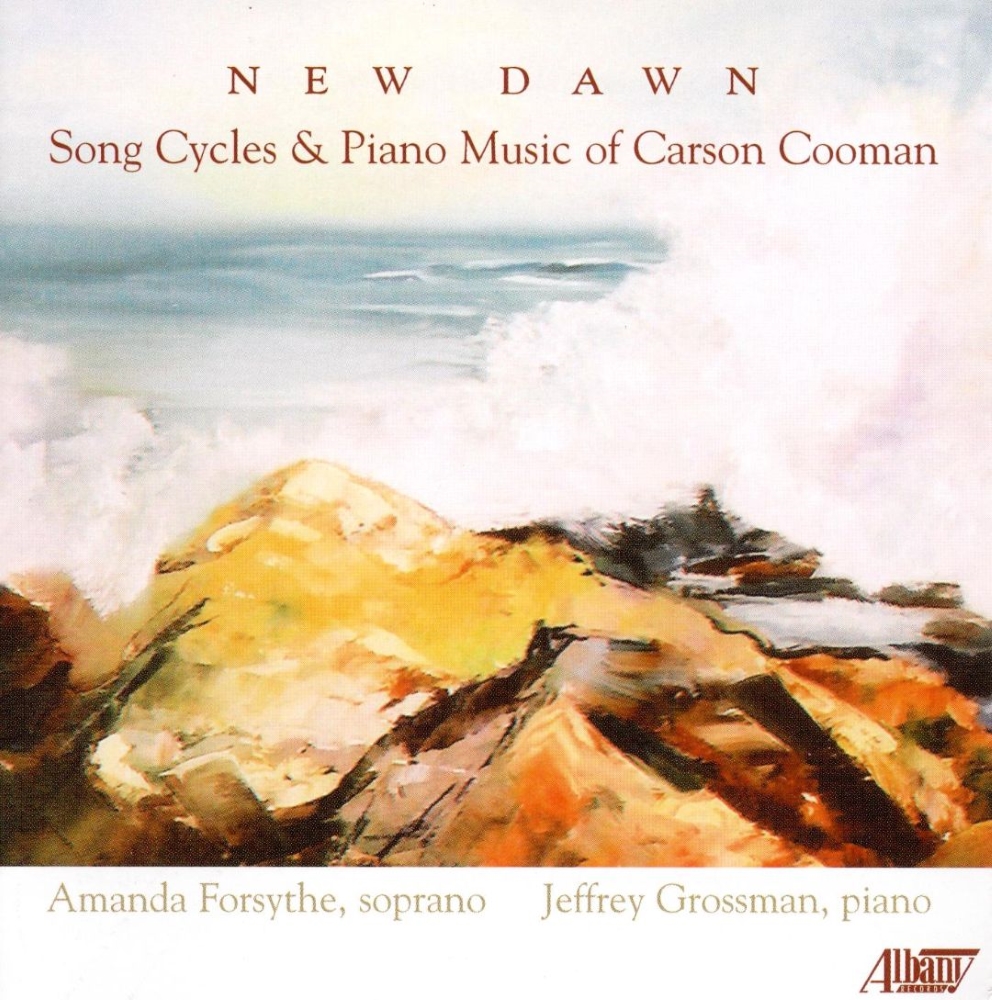 New Dawn-Song Cycles And Piano Music Of Carson Cooman (image for) New Dawn-Song Cycles And Piano Music Of Carson Cooman