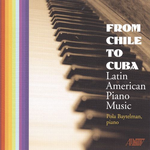 From Chile To Cuba-Latin American Piano Music (image for) From Chile To Cuba-Latin American Piano Music