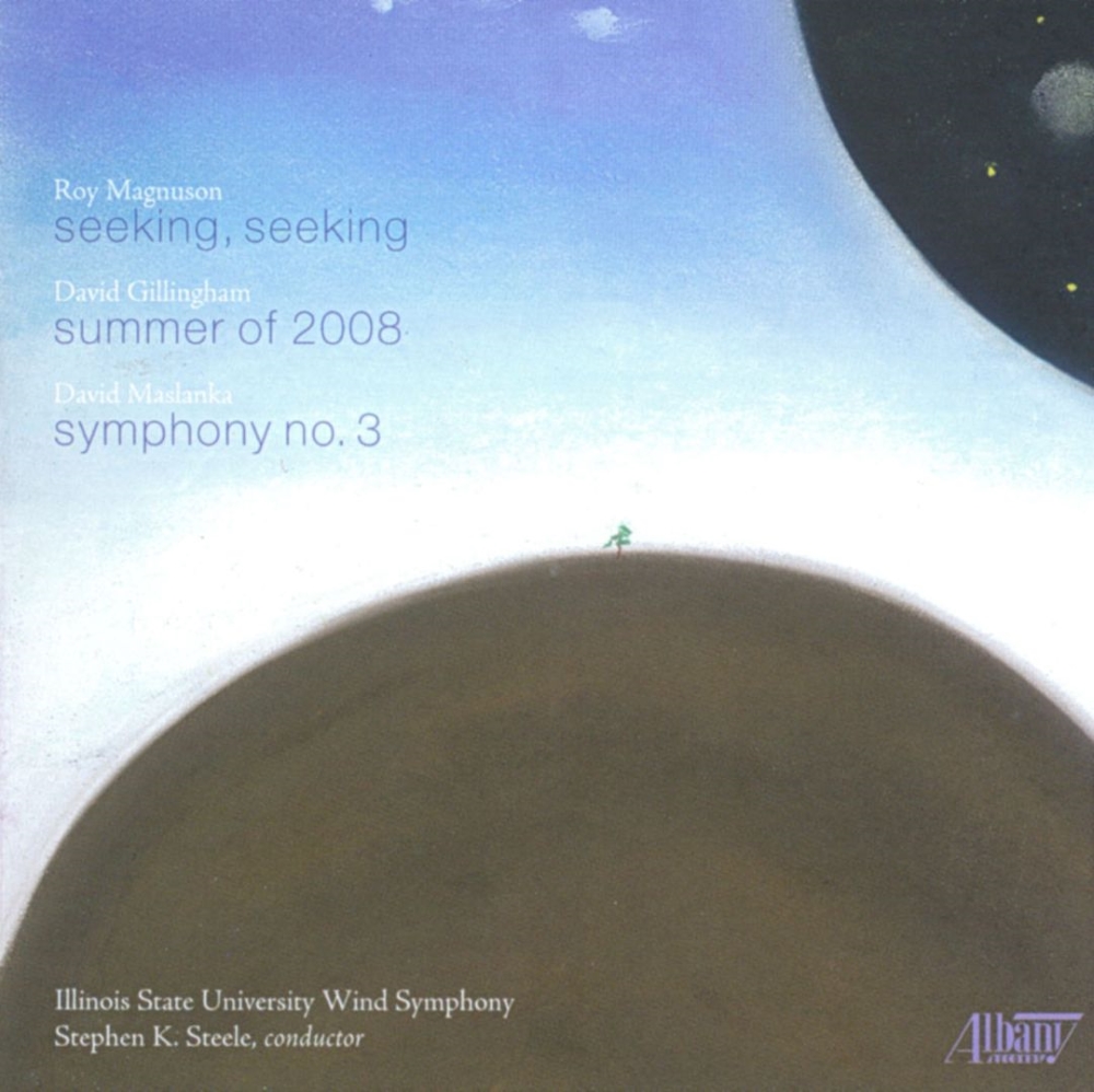 (image for) Roy Magnuson-Seeking, Seeking / David Gillingham-Summer of 2008 / David Maslanka / Symphony No. 3