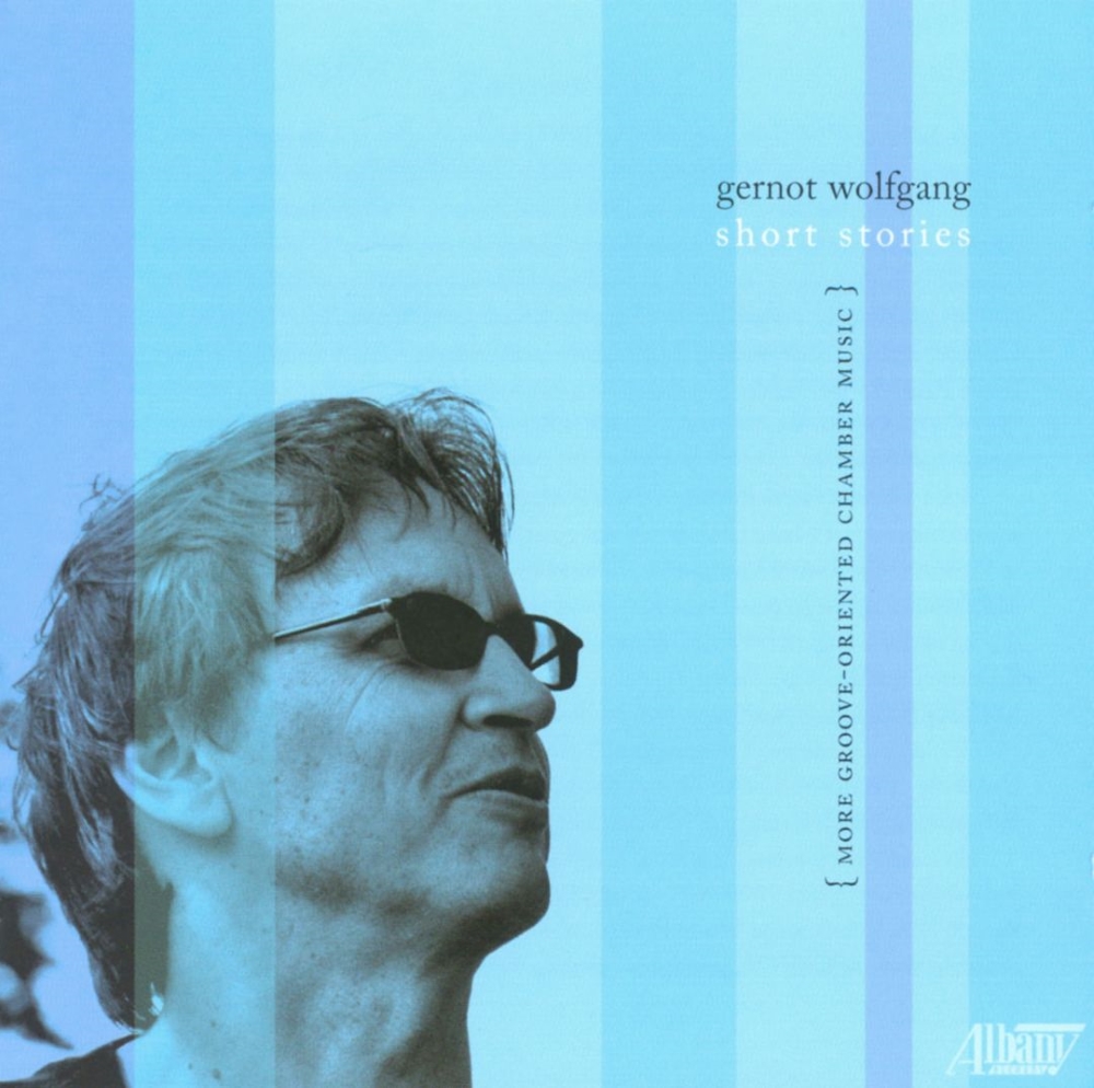 Gernot Wolfgang-Short Stories - More Groove-Oriented Chamber Music (image for) Gernot Wolfgang-Short Stories - More Groove-Oriented Chamber Music