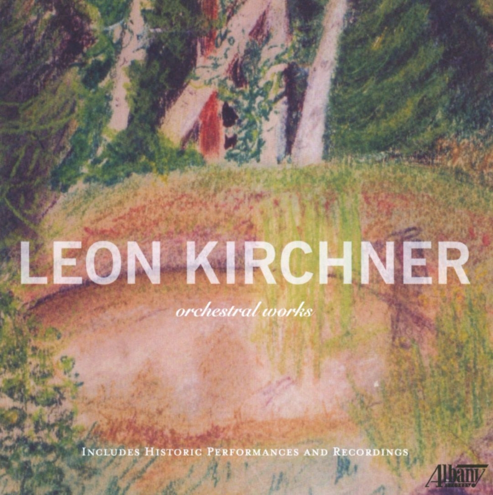 Leon Kirchner-Orchestral Works (image for) Leon Kirchner-Orchestral Works