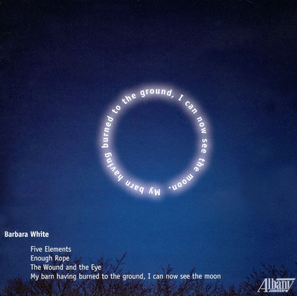 (image for) Barbara White-My Barn Having Burned to the Ground, I Can Now See the Moon