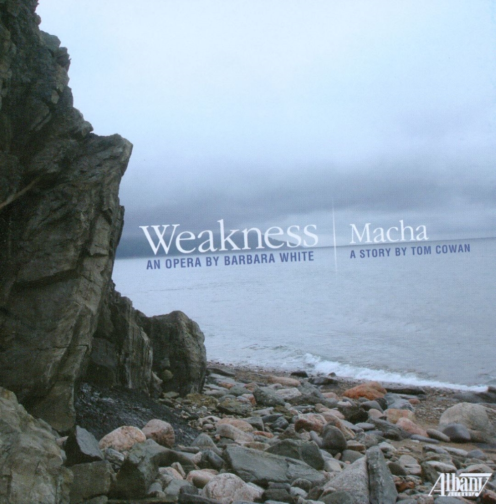 (image for) Barbara White-Weakness, An Opera / Tom Cowan-Macha, A Story