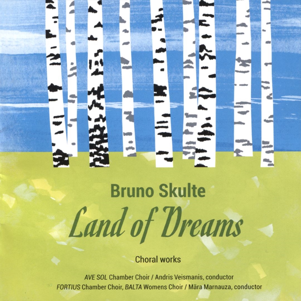 Bruno Skulte-Land of Dreams - Choral Works (image for) Bruno Skulte-Land of Dreams - Choral Works