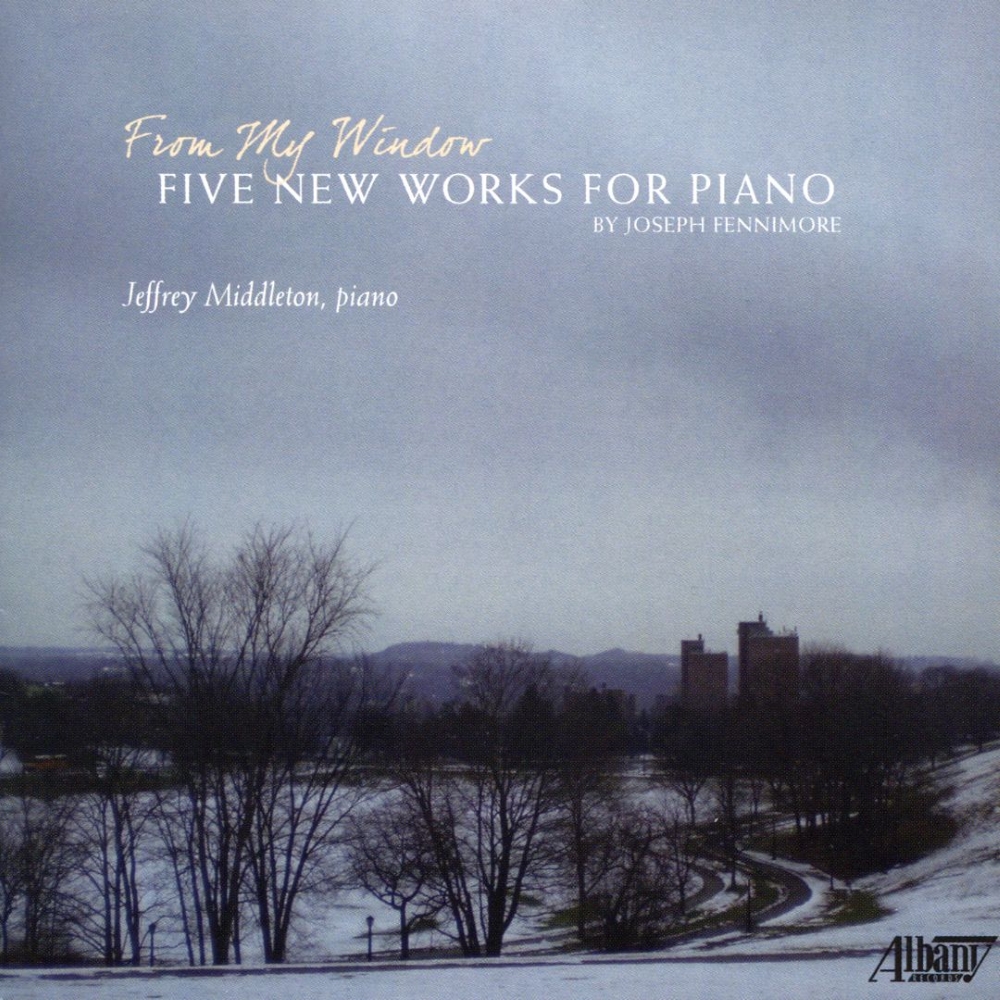 From My Window-Five New Works for Piano by Joseph Fennimore (image for) From My Window-Five New Works for Piano by Joseph Fennimore
