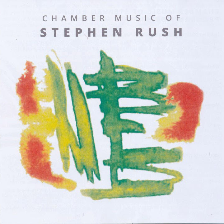 Chamber Music Of Stephen Rush (image for) Chamber Music Of Stephen Rush
