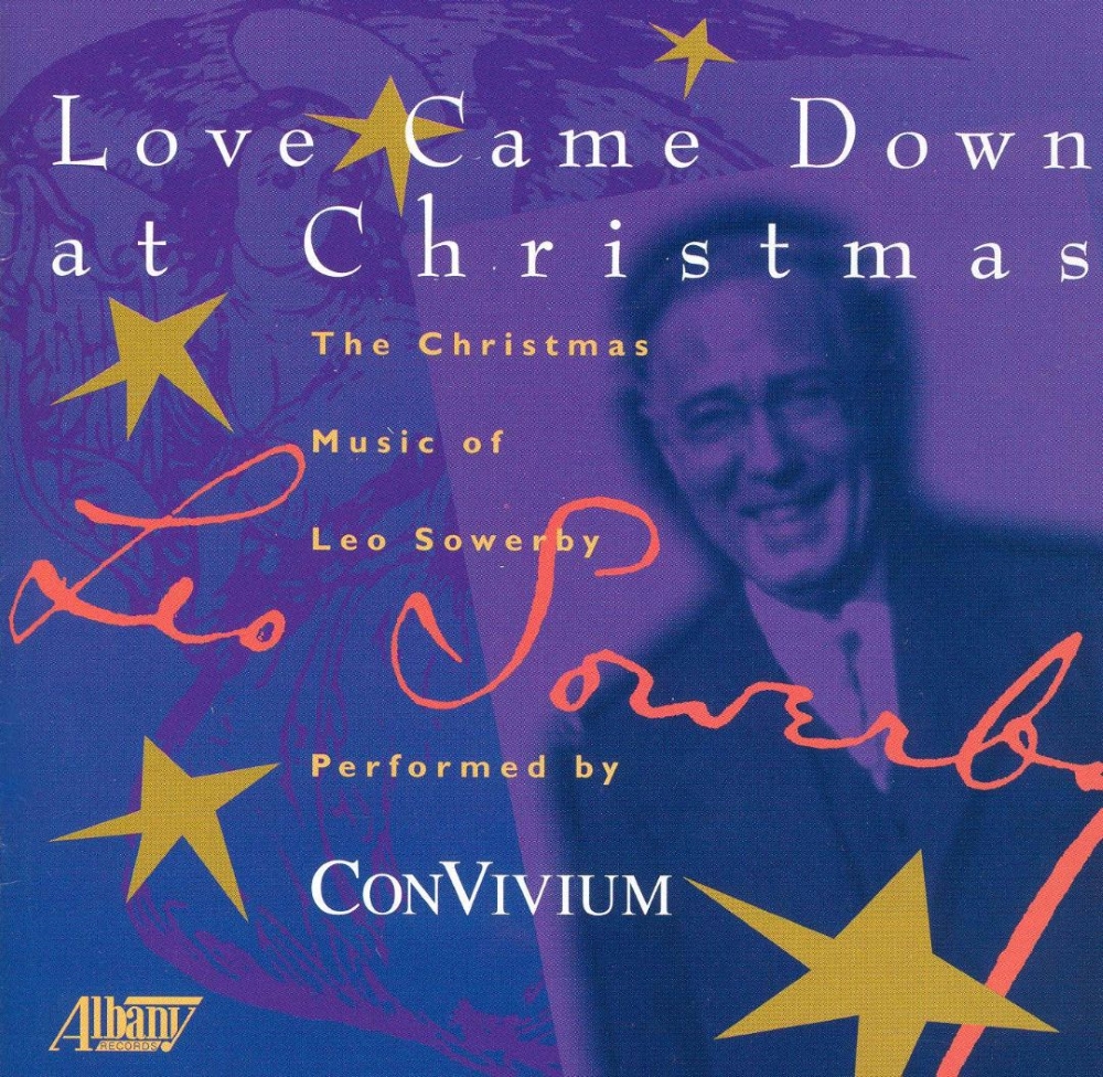 Love Came Down At Christmas-The Christmas Music Of Leo Sowerby (image for) Love Came Down At Christmas-The Christmas Music Of Leo Sowerby
