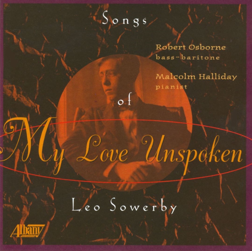 My Love Unspoken-Songs of Leo Sowerby (image for) My Love Unspoken-Songs of Leo Sowerby