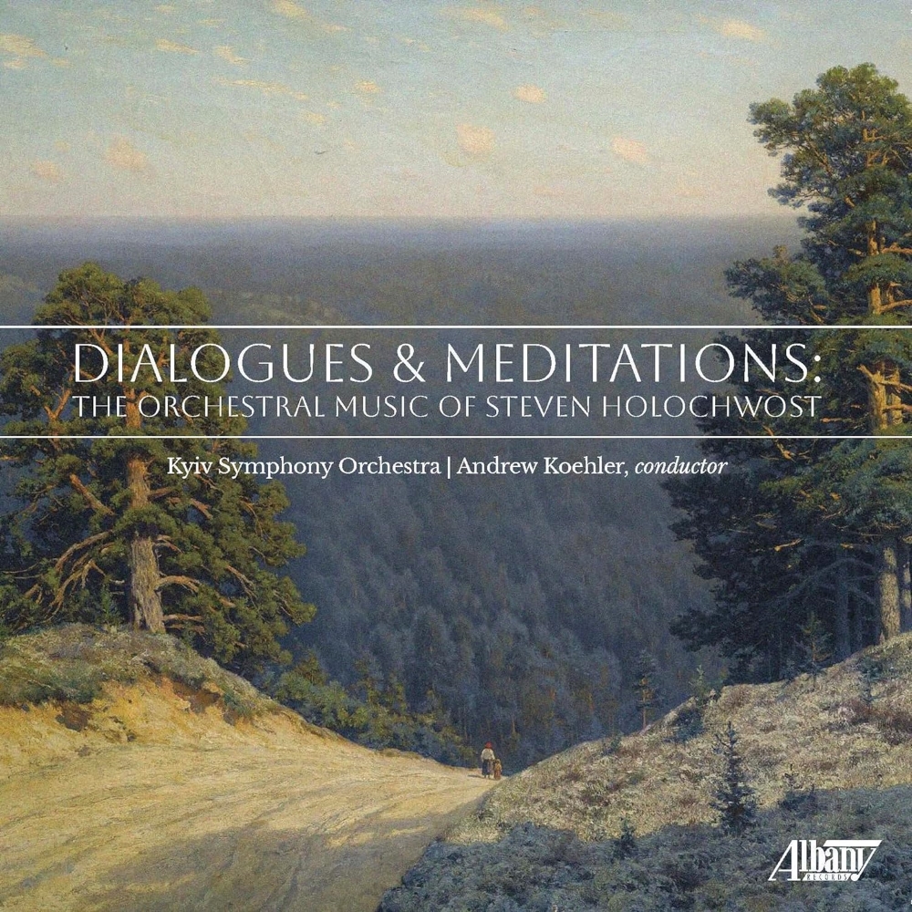 Dialogues & Meditations-The Orchestral Music Of Steven Holochwost (image for) Dialogues & Meditations-The Orchestral Music Of Steven Holochwost