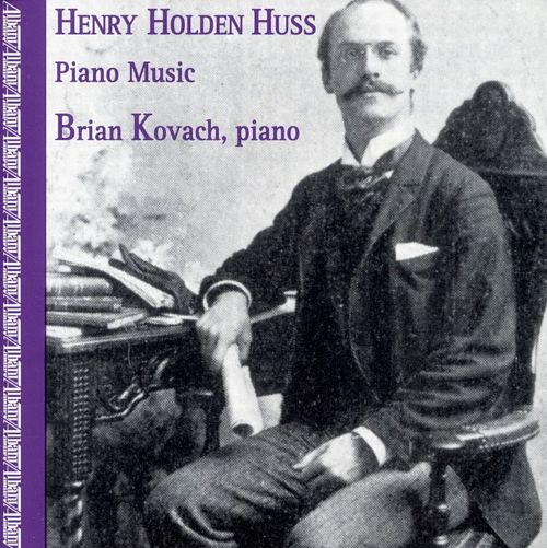 Henry Holden Huss-Piano Music (image for) Henry Holden Huss-Piano Music
