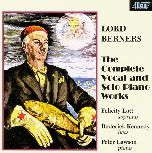 Lord Berners-Complete Vocal and Solo Piano Music (image for) Lord Berners-Complete Vocal and Solo Piano Music