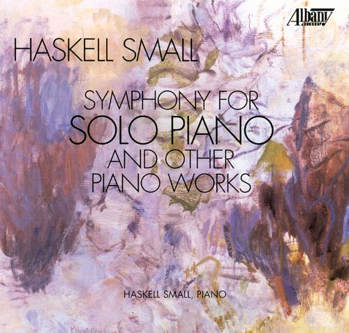 Haskell Small-Symphony for Solo Piano & Other Works (image for) Haskell Small-Symphony for Solo Piano & Other Works