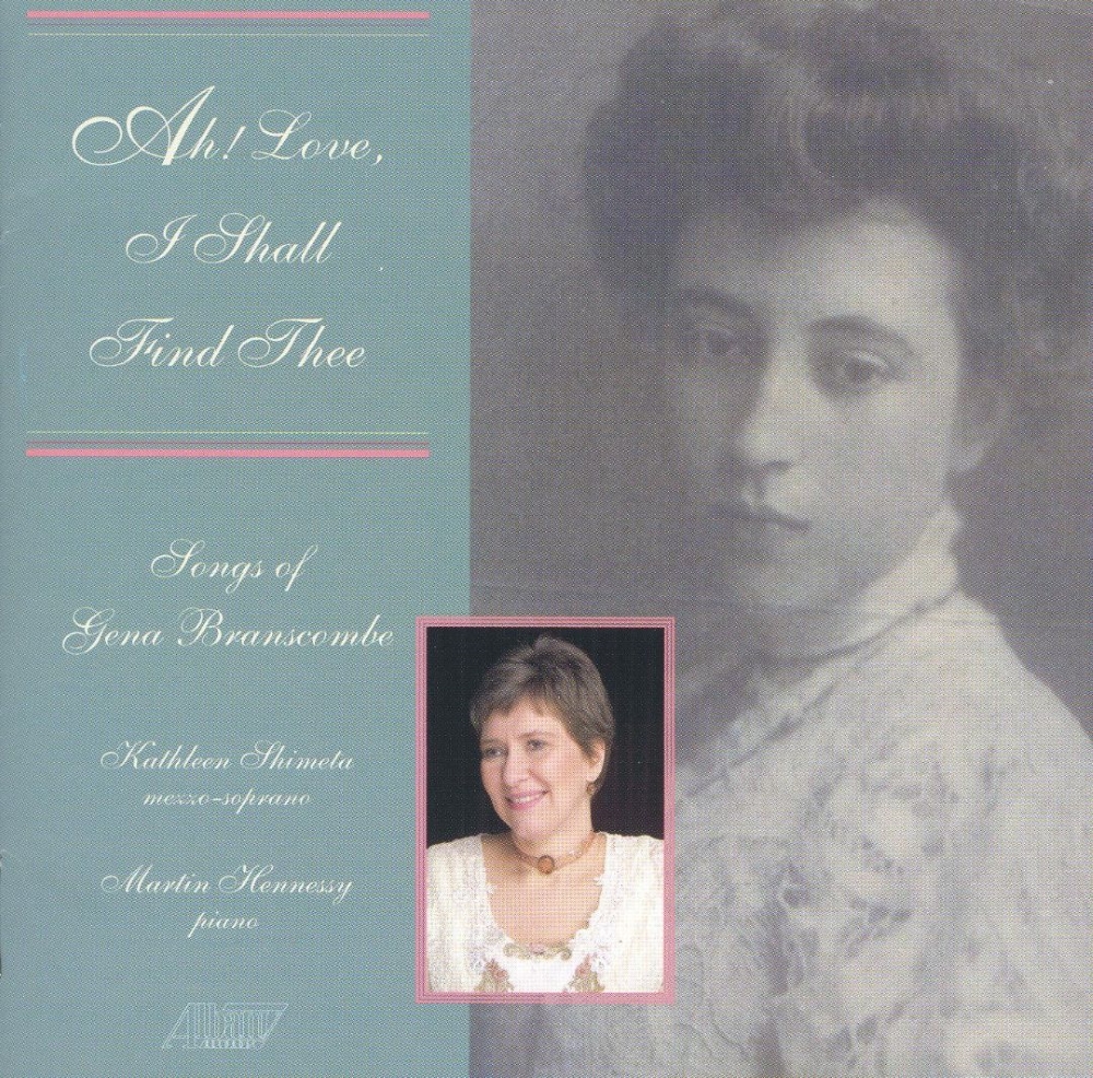 Ah! Love, I Shall Find Thee-Songs of Gena Branscombe (image for) Ah! Love, I Shall Find Thee-Songs of Gena Branscombe