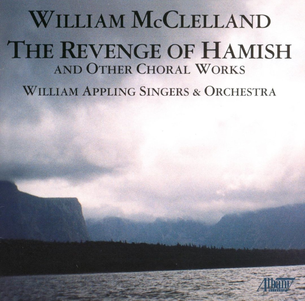 William McClelland-The Revenge Of Hamish And Other Choral Works (image for) William McClelland-The Revenge Of Hamish And Other Choral Works
