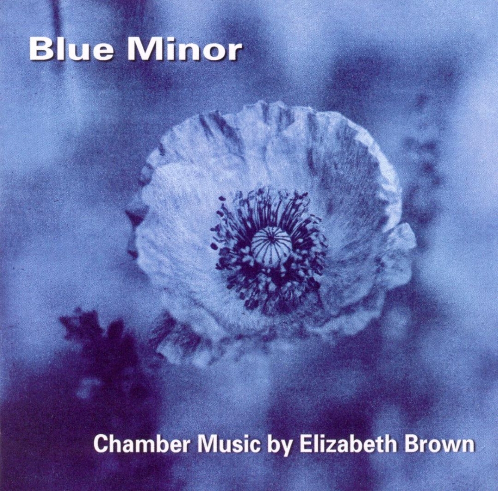 Blue Minor-Chamber Music by Elizabeth Brown (image for) Blue Minor-Chamber Music by Elizabeth Brown
