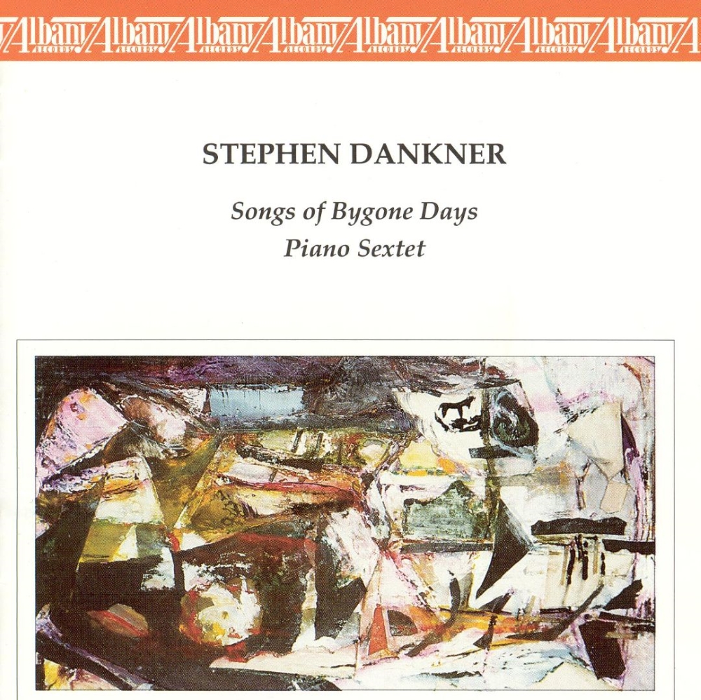 (image for) Stephen Dankner-Song Of Bygone Days / Piano Sextet