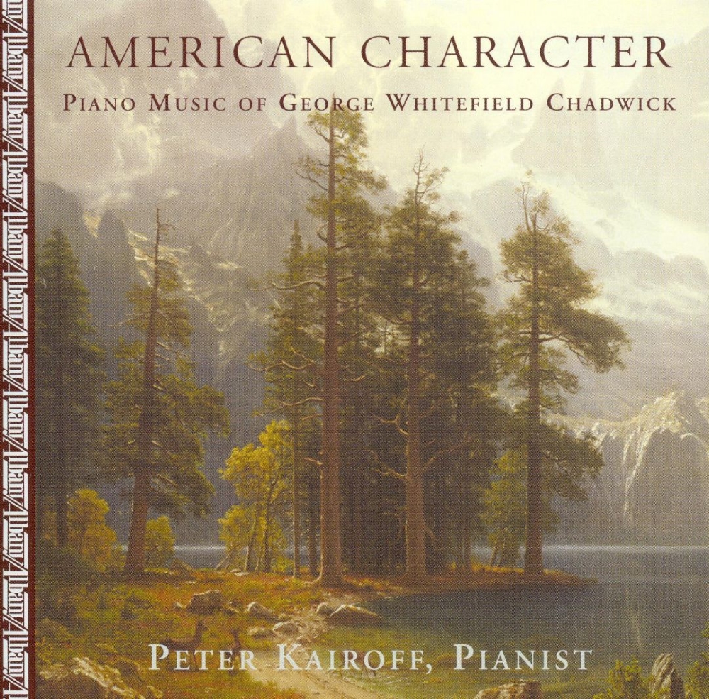 American Character-Piano Music of George Whitefield Chadwick (image for) American Character-Piano Music of George Whitefield Chadwick