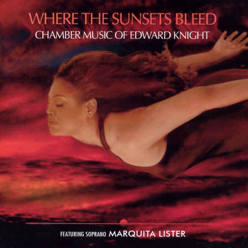 Where the Sunsets Bleed-Chamber Music of Edward Knight (image for) Where the Sunsets Bleed-Chamber Music of Edward Knight