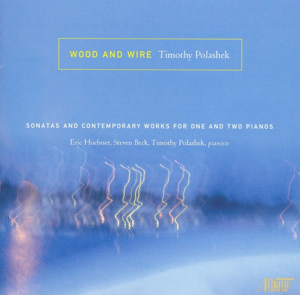 Wood & Wire-Sonatas & Contemporary Works for One & Two Pianos by Timothy Polashek (image for) Wood & Wire-Sonatas & Contemporary Works for One & Two Pianos by Timothy Polashek