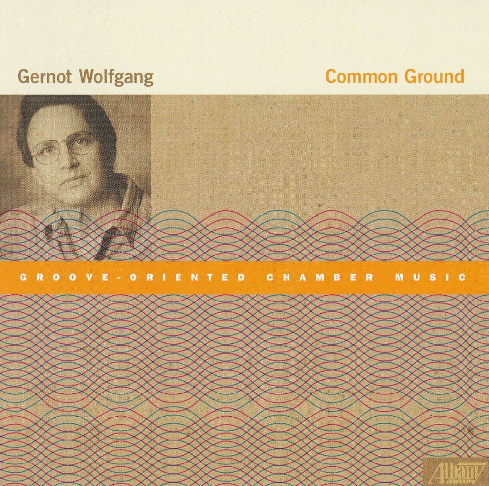 Gernot Wolfgang, Common Ground - Groove-Oriented Chamber Music (image for) Gernot Wolfgang, Common Ground - Groove-Oriented Chamber Music