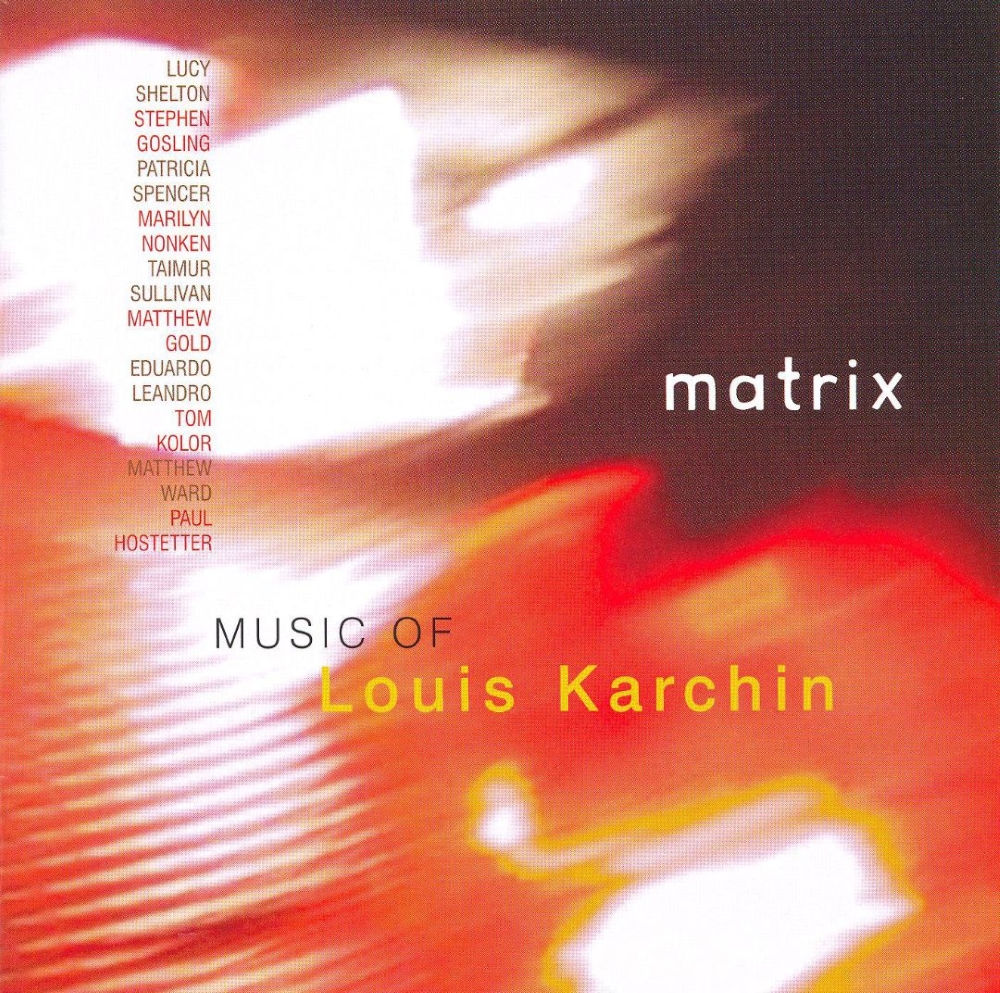 Matrix-Music of Louis Karchin (image for) Matrix-Music of Louis Karchin