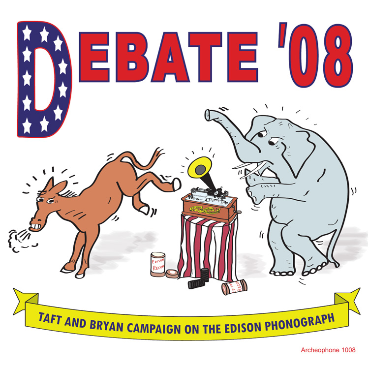 Debate '08-Taft And Bryan Campaign On The Edison Phonograph (image for) Debate '08-Taft And Bryan Campaign On The Edison Phonograph