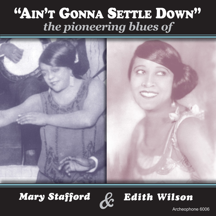 Ain't Gonna Settle Down-The Pioneering Blues Of Mary Stafford & Edith Wilson (2 CD) (image for) Ain't Gonna Settle Down-The Pioneering Blues Of Mary Stafford & Edith Wilson (2 CD)