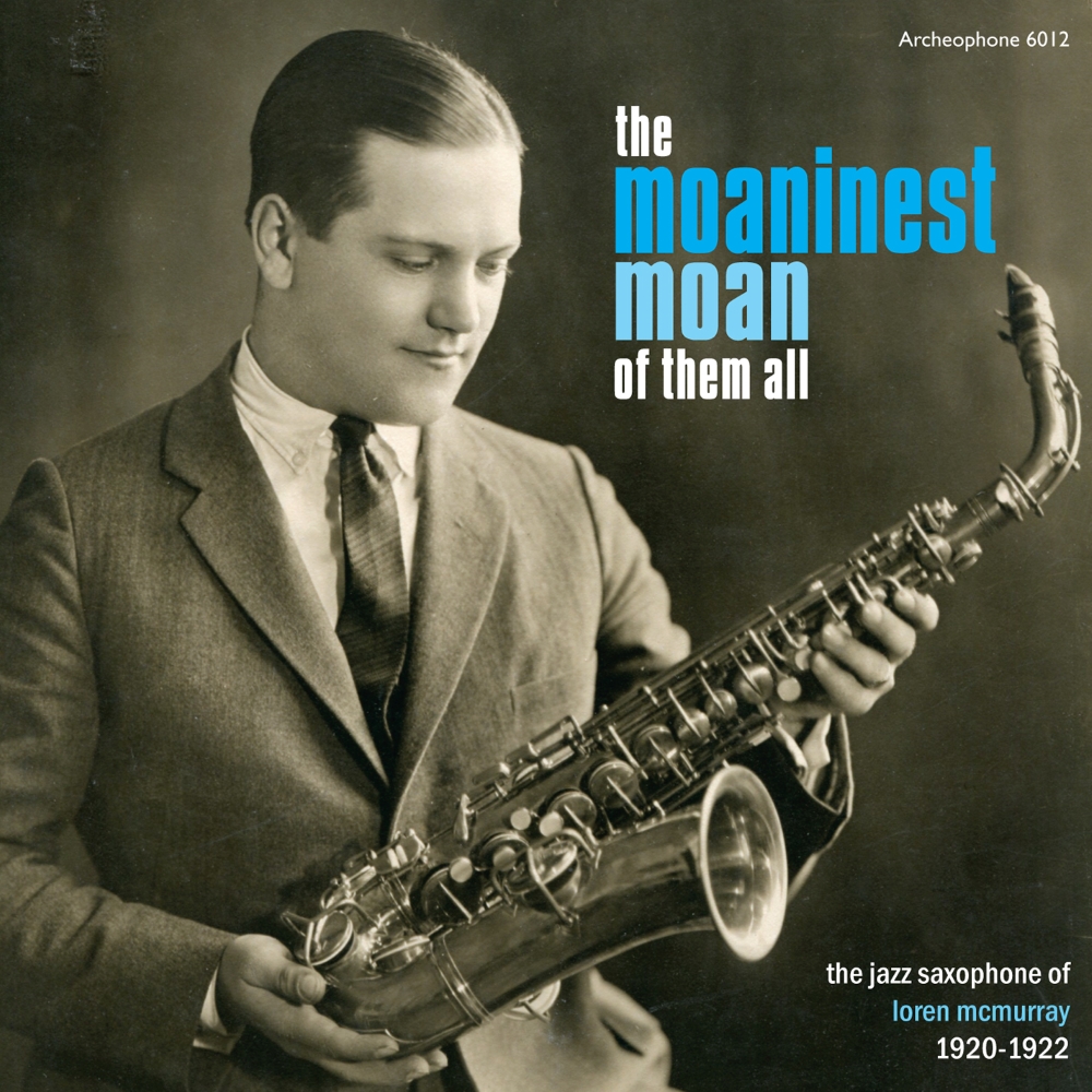 Moaninest Moan Of Them All-Jazz Saxophone Of Loren McMurray, 1920-1922 (2 CD) (image for) Moaninest Moan Of Them All-Jazz Saxophone Of Loren McMurray, 1920-1922 (2 CD)