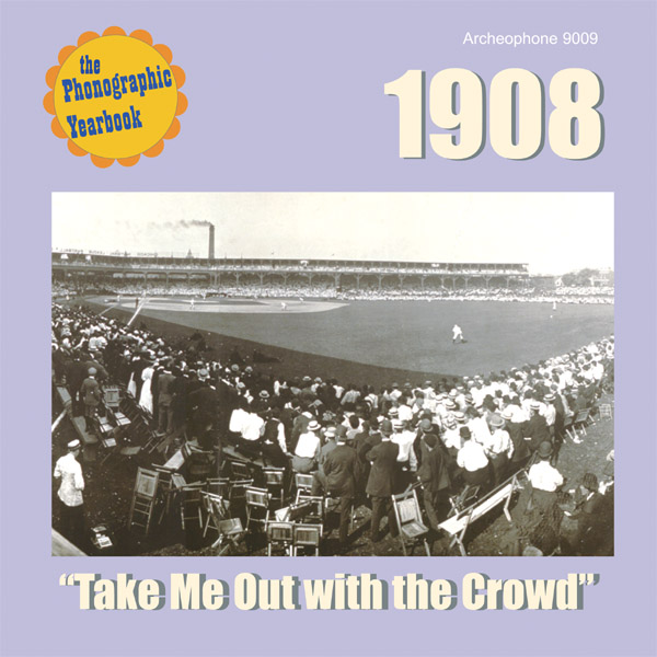 The Phonographic Yearbook 1908-Take Me Out With The Crowd (image for) The Phonographic Yearbook 1908-Take Me Out With The Crowd