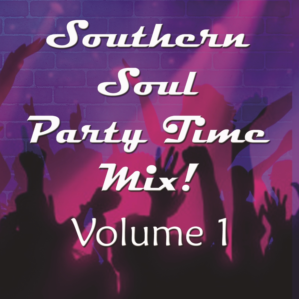 Southern Soul Party Time Mix!, Volume 1 (image for) Southern Soul Party Time Mix!, Volume 1