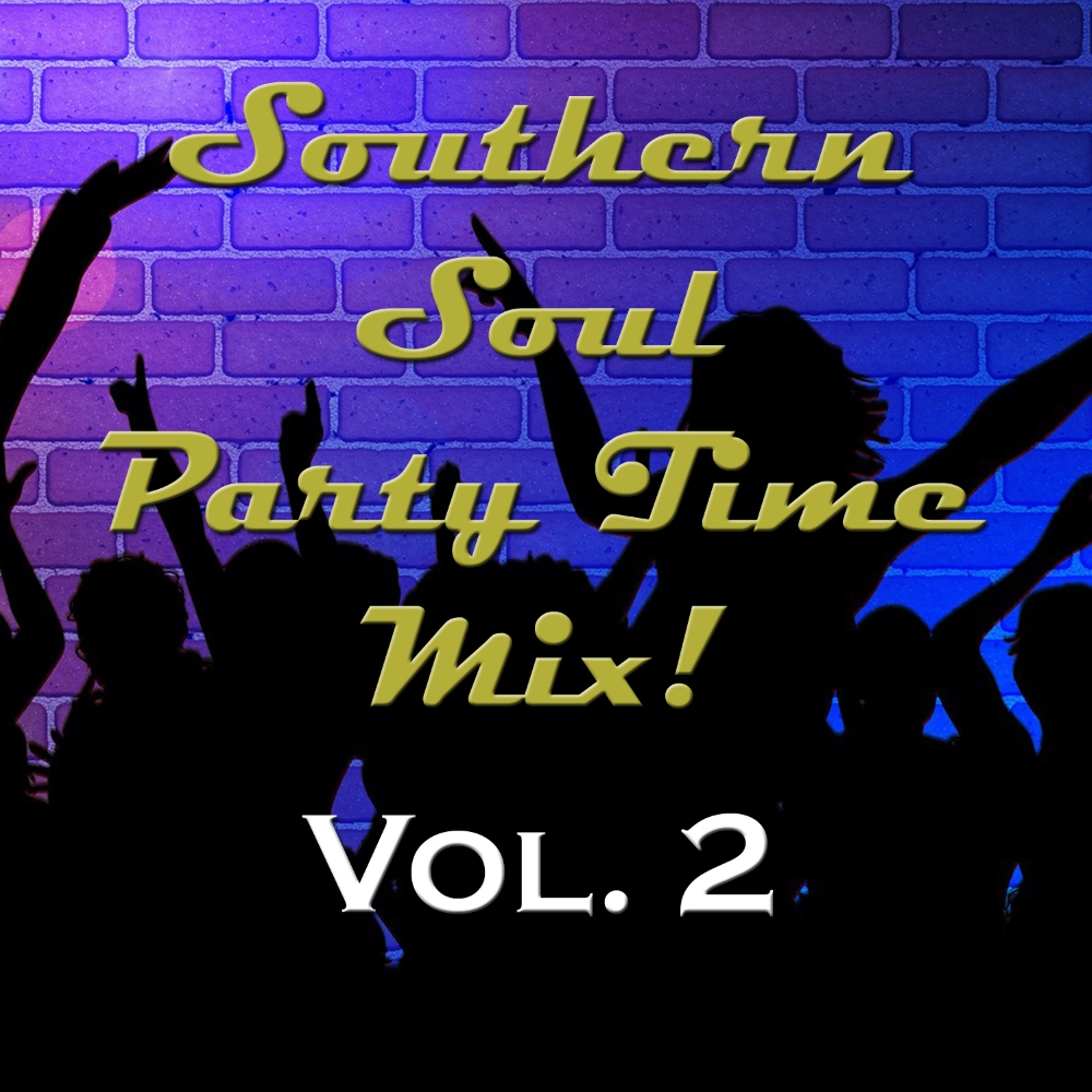 Southern Soul Party Time Mix!, Volume 2 (image for) Southern Soul Party Time Mix!, Volume 2