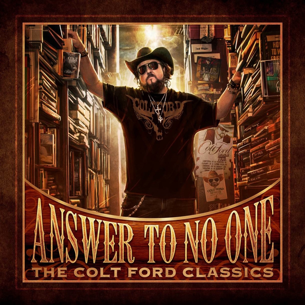 Answer To No One-The Colt Ford Classics (image for) Answer To No One-The Colt Ford Classics