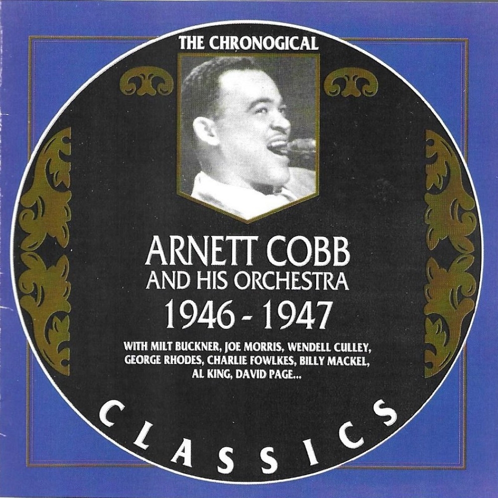 Chronological Arnett Cobb and His Orchestra 1946-1947 (image for) Chronological Arnett Cobb and His Orchestra 1946-1947