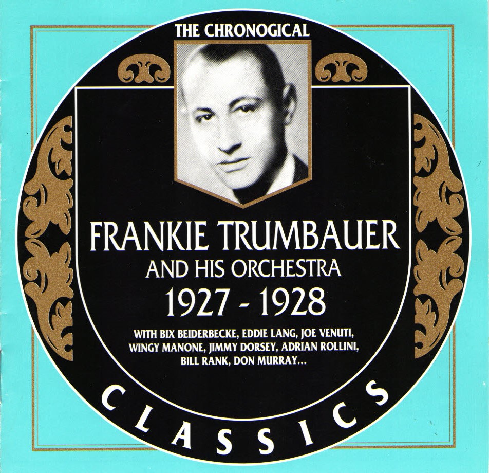 The Chronological Frankie Trumbauer And His Orchestra-1927-1928 (image for) The Chronological Frankie Trumbauer And His Orchestra-1927-1928