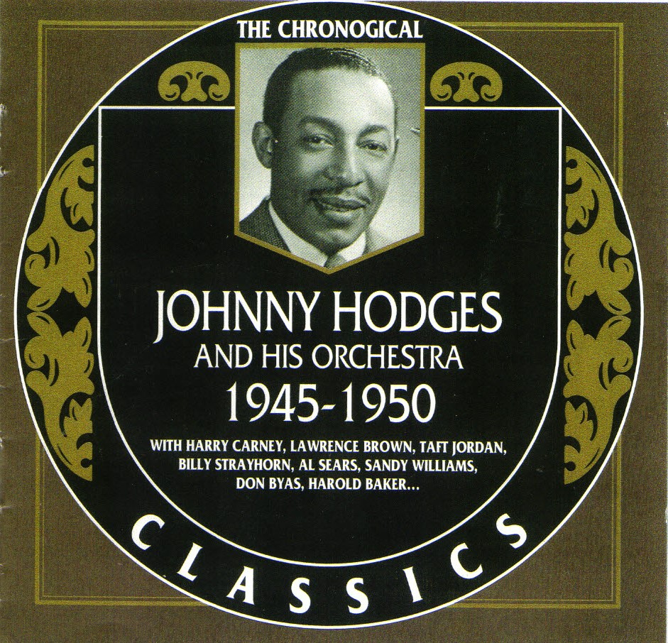 The Chronological Johnny Hodges And His Orchestra-1945-1950 (image for) The Chronological Johnny Hodges And His Orchestra-1945-1950