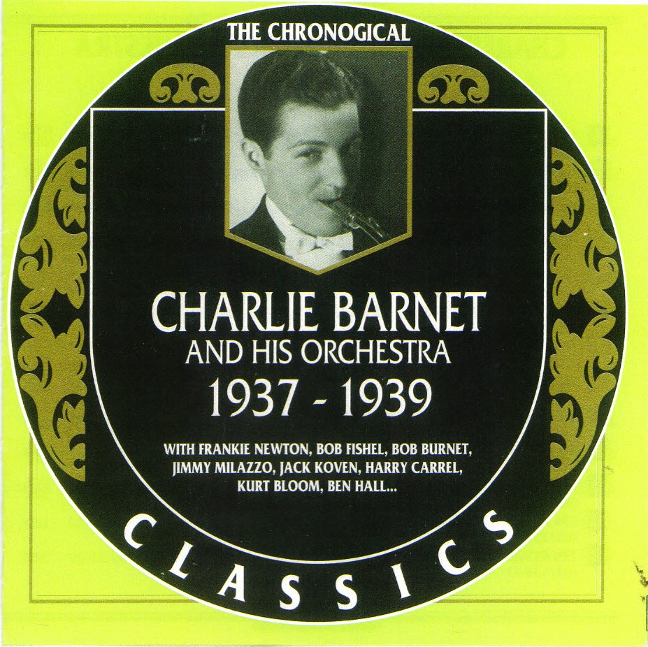 The Chronological Charlie Barnet And His Orchestra-1937-1939 (image for) The Chronological Charlie Barnet And His Orchestra-1937-1939