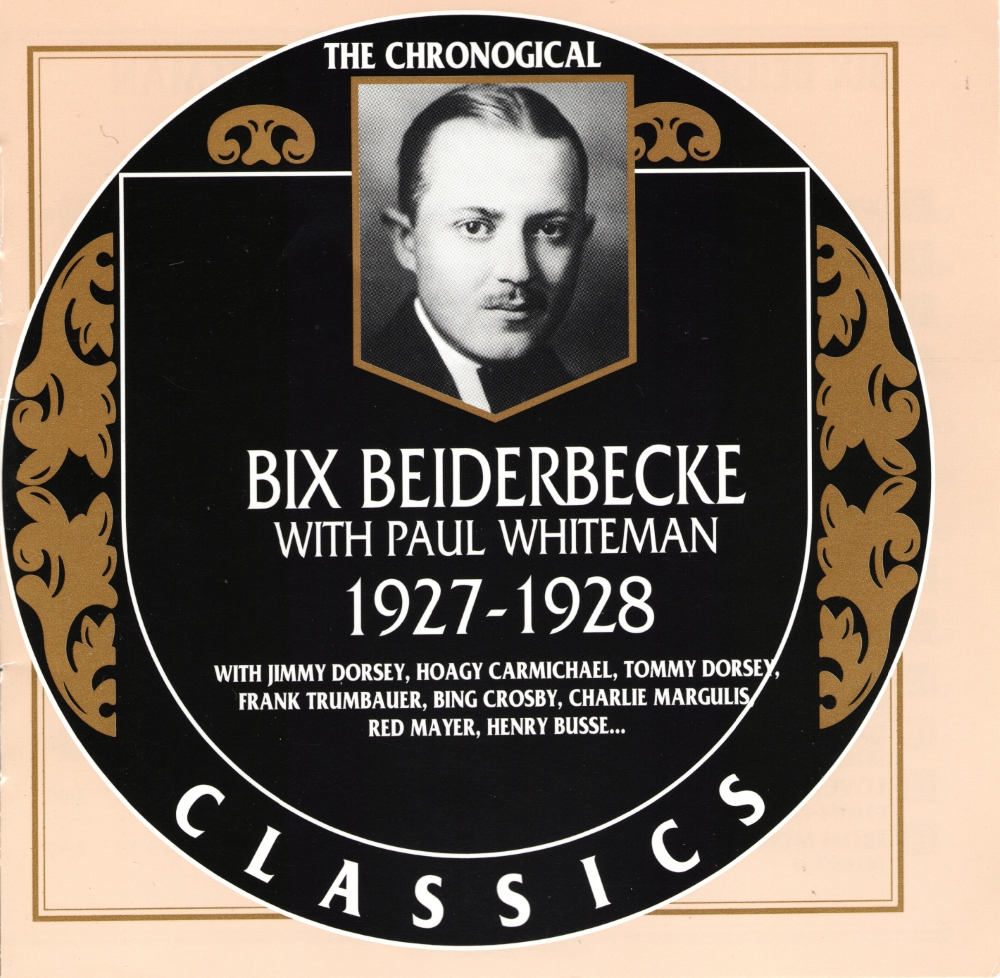 The Chronological Bix Beiderbecke With Paul Whiteman-1927-1928 (image for) The Chronological Bix Beiderbecke With Paul Whiteman-1927-1928