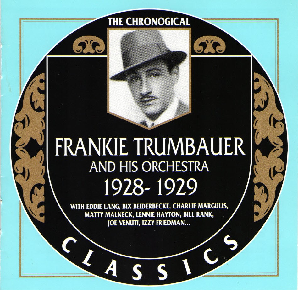 The Chronological Frankie Trumbauer And His Orchestra-1928-1929 (image for) The Chronological Frankie Trumbauer And His Orchestra-1928-1929