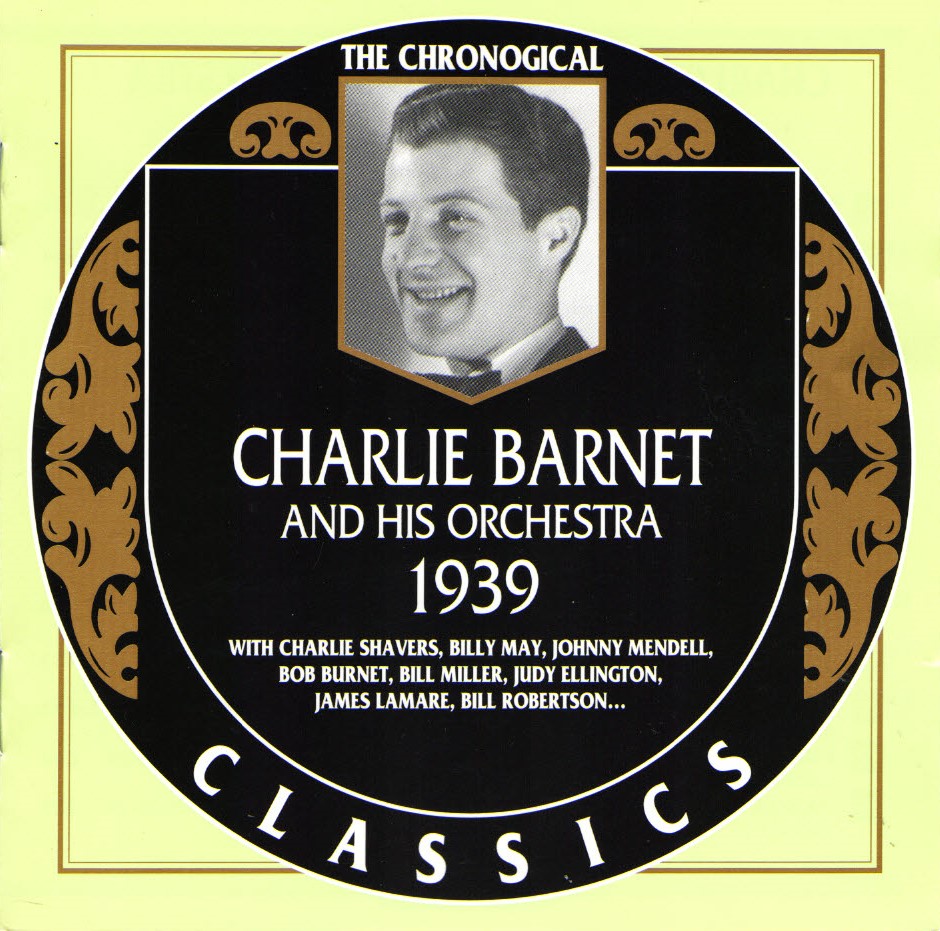 The Chronological Charlie Barnet And His Orchestra-1939 (image for) The Chronological Charlie Barnet And His Orchestra-1939