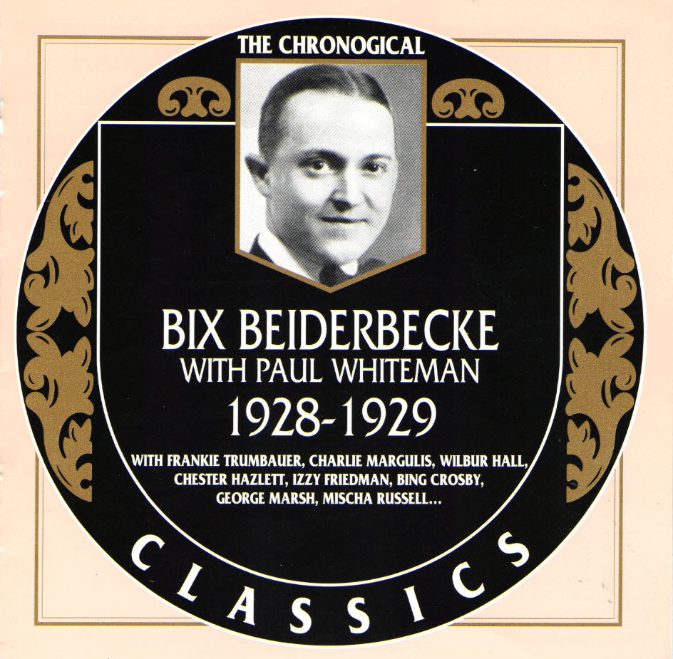 The Chronological Bix Beiderbecke With Paul Whiteman-1928-2929 (image for) The Chronological Bix Beiderbecke With Paul Whiteman-1928-2929