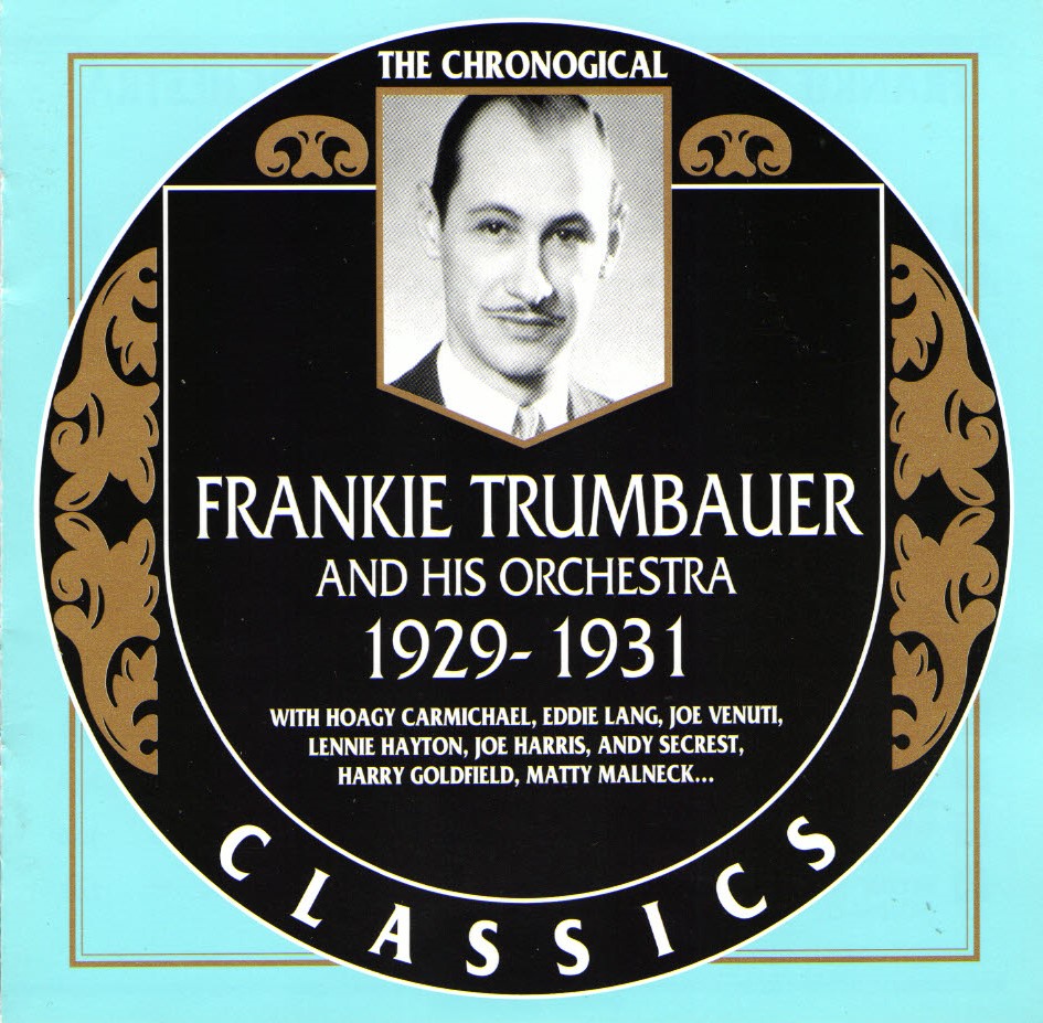 The Chronological Frankie Trumbauer And His Orchestra-1929-1931 (image for) The Chronological Frankie Trumbauer And His Orchestra-1929-1931