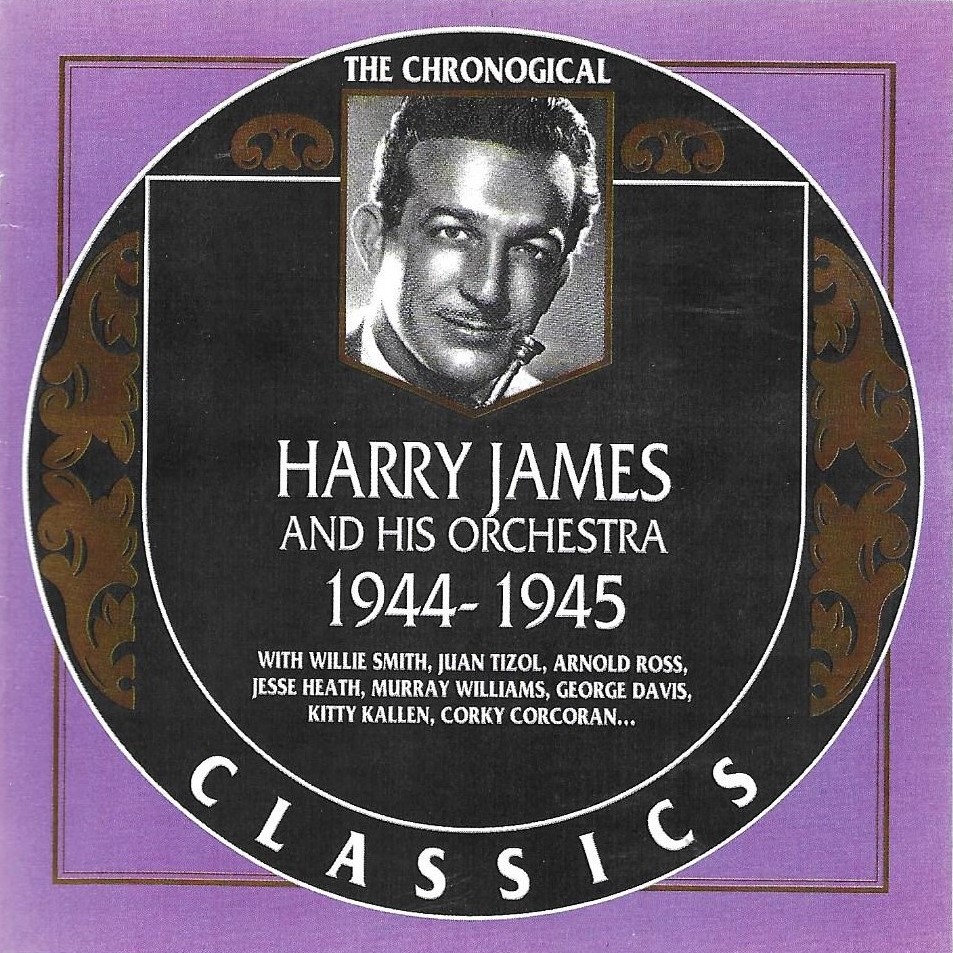 The Chronological Harry James And His Orchestra-1944-1945 (image for) The Chronological Harry James And His Orchestra-1944-1945