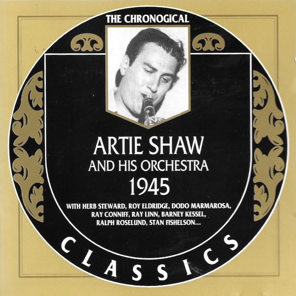 The Chronological Artie Shaw And His Orchestra-1945 (image for) The Chronological Artie Shaw And His Orchestra-1945