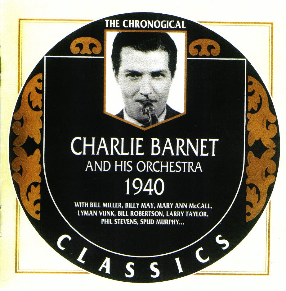 The Chronological Charlie Barnet And His Orchestra-1940 (image for) The Chronological Charlie Barnet And His Orchestra-1940