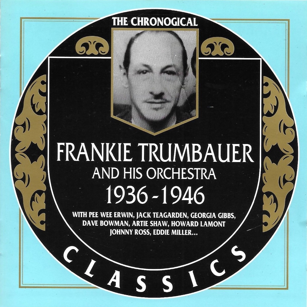 Chronological Frankie Trumbauer and His Orchestra- 1936-1946 (image for) Chronological Frankie Trumbauer and His Orchestra- 1936-1946