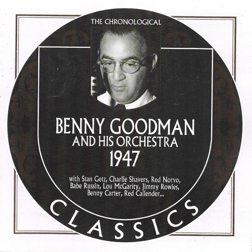 (image for) Chronological Benny Goodman and His Orchestra 1947