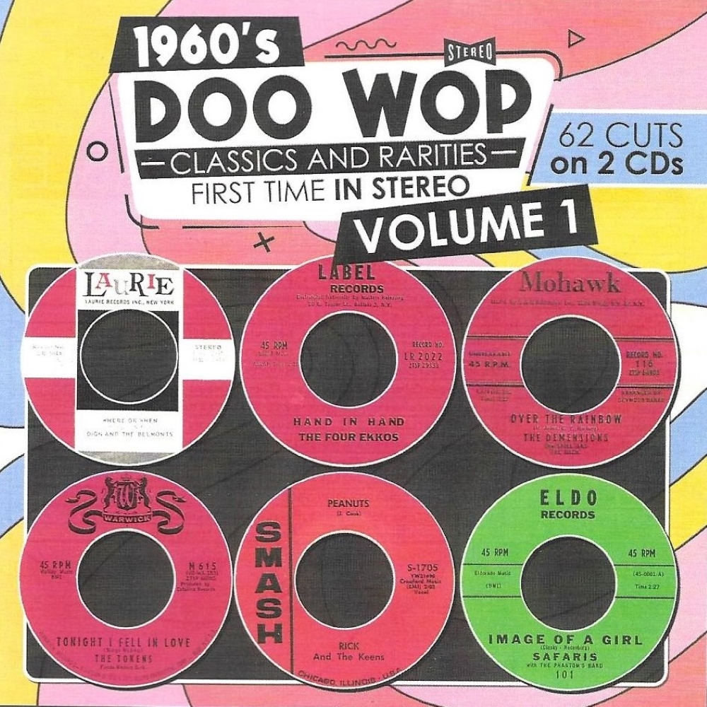 Sixties Doo Wop Classics and Rarities First Time In Stereo, Vol. 1-2 CDs-62 Cuts (image for) Sixties Doo Wop Classics and Rarities First Time In Stereo, Vol. 1-2 CDs-62 Cuts
