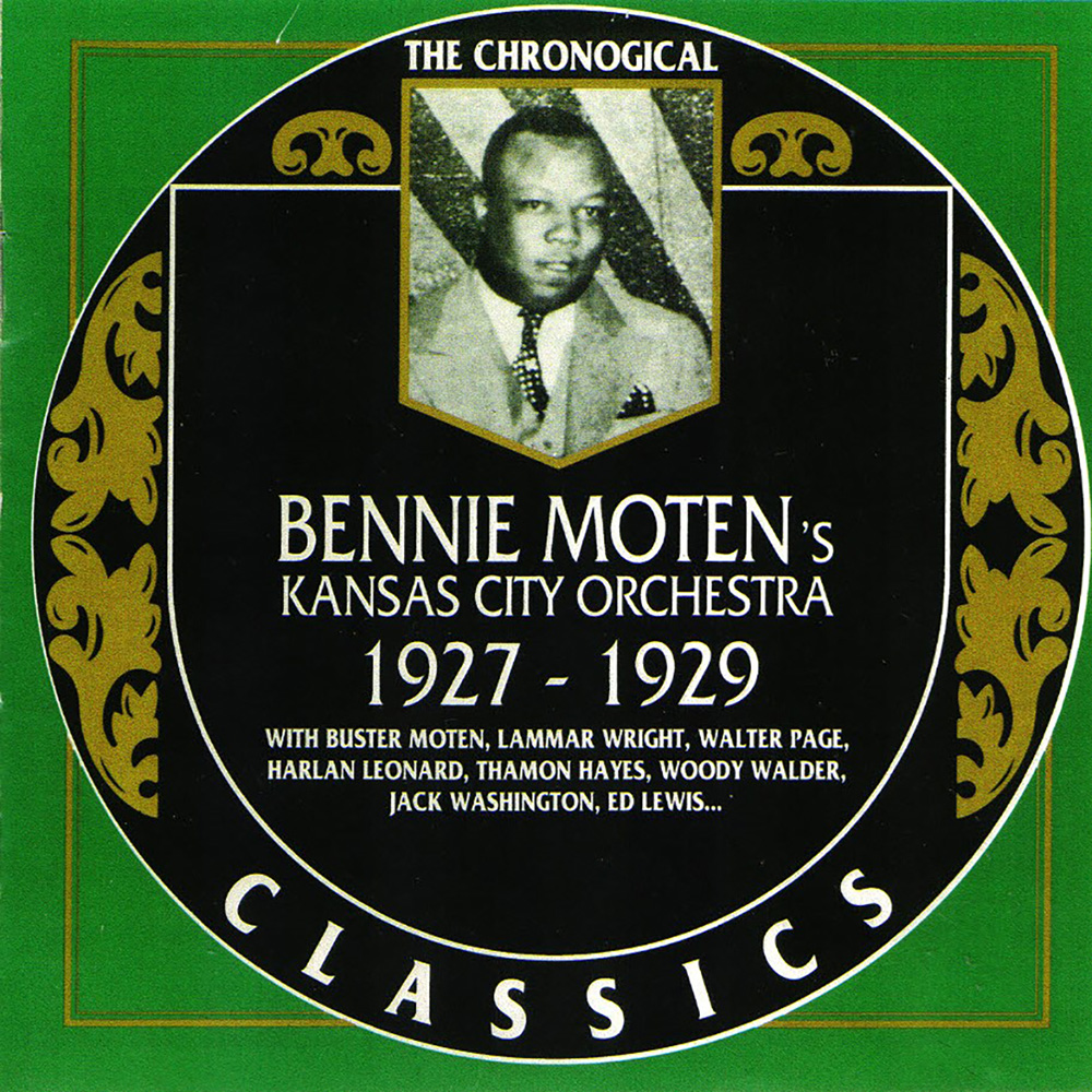 Chronological Bennie Moten's Kansas City Orchestra 1927-1929 (image for) Chronological Bennie Moten's Kansas City Orchestra 1927-1929