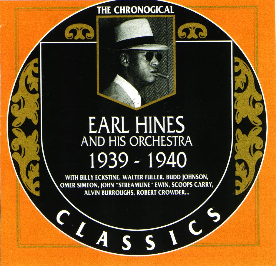 The Chronological Earl Hines And His Orchestra-1939-1940 (image for) The Chronological Earl Hines And His Orchestra-1939-1940
